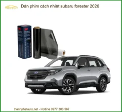 Dán Phim Cách Nhiệt Subaru Forester 2026 - Trung Tâm Thi Công Chính Hãng TPHCM