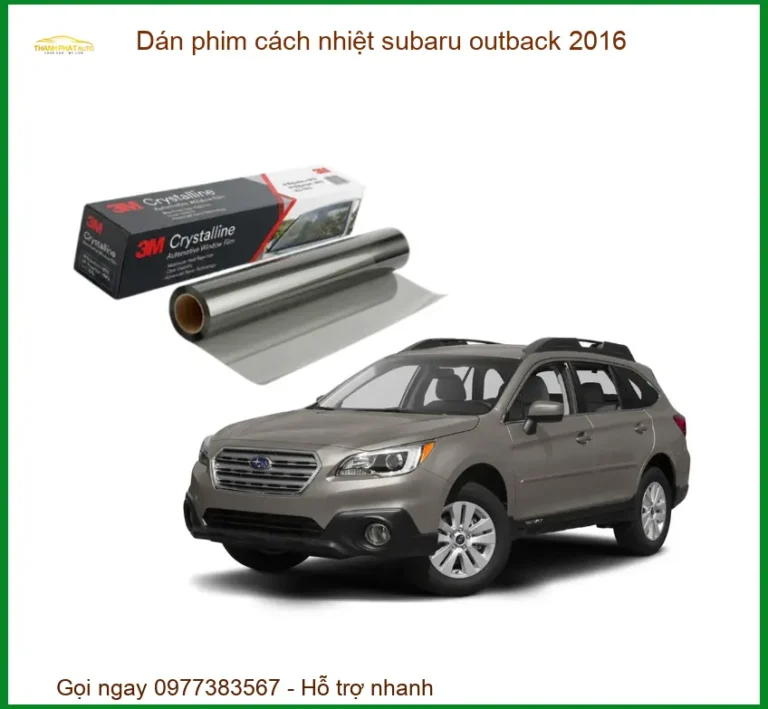 Dán Phim Cách Nhiệt Subaru Outback 2016 - Địa Chỉ Lắp Đặt Uy Tín TPHCM