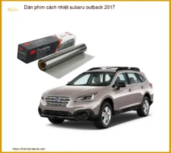 Dán Phim Cách Nhiệt Subaru Outback 2017 - Địa Chỉ Lắp Đặt Chính Hãng TPHCM