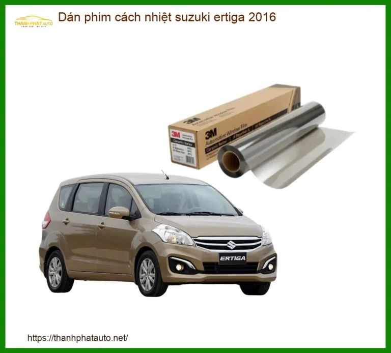 Dán Phim Cách Nhiệt Suzuki Ertiga 2016 - Địa Chỉ Lắp Đặt Uy Tín TPHCM