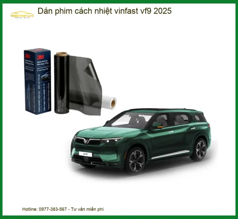 Dán Phim Cách Nhiệt Vinfast VF9 2025 - Địa Chỉ Lắp Đặt Uy Tín TPHCM