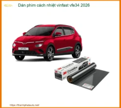 Dán Phim Cách Nhiệt Vinfast VF e34 2026 - Trung Tâm Lắp Đặt Chính Hãng TPHCM