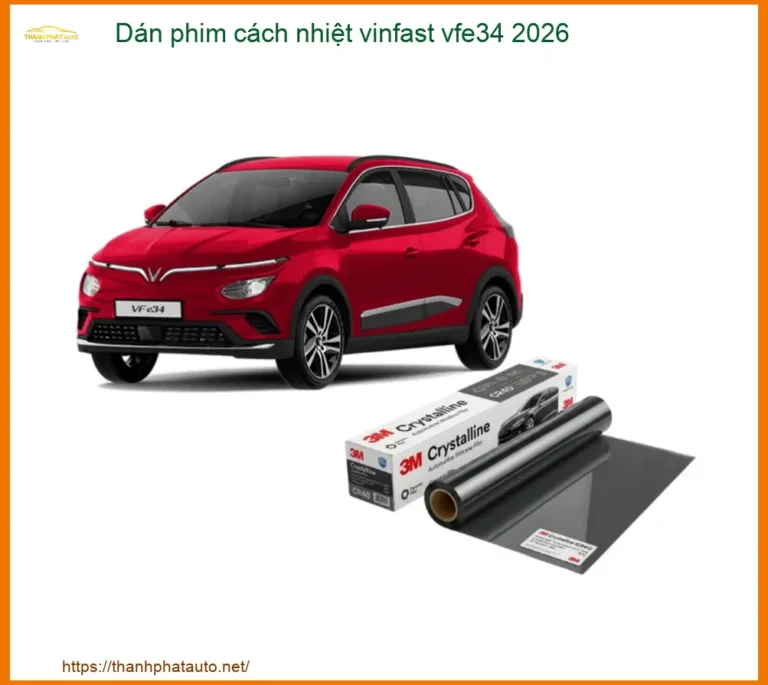 Dán Phim Cách Nhiệt Vinfast VF e34 2026 - Trung Tâm Lắp Đặt Chính Hãng TPHCM