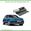 Dán Phim Cách Nhiệt Volkswagen Tiguan 2021 - Địa Chỉ Lắp Đặt Uy Tín TPHCM