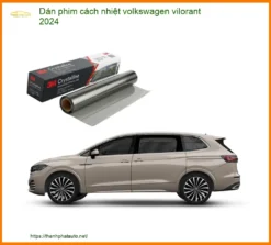Dán Phim Cách Nhiệt Volkswagen Vilorant 2024 - Địa Chỉ Lắp Đặt Uy Tín TPHCM