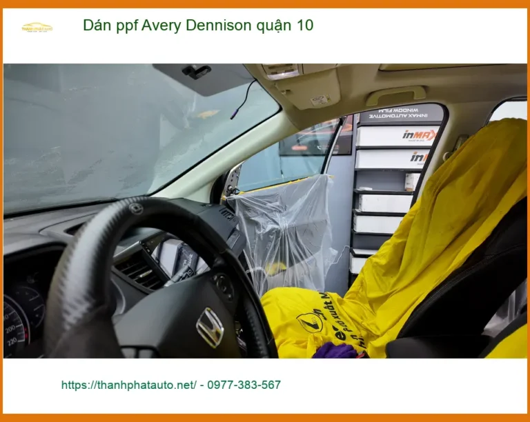 Địa Chỉ Dán PPF Ô Tô ppf Avery Dennison quận 10 - Lắp Đặt Uy Tín TPHCM