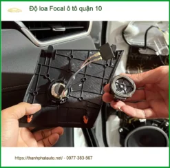 Trung Tâm Lắp Đặt Độ Loa Ô Tô loa Focal ô tô quận 10 - Nâng Cấp Chính Hãng