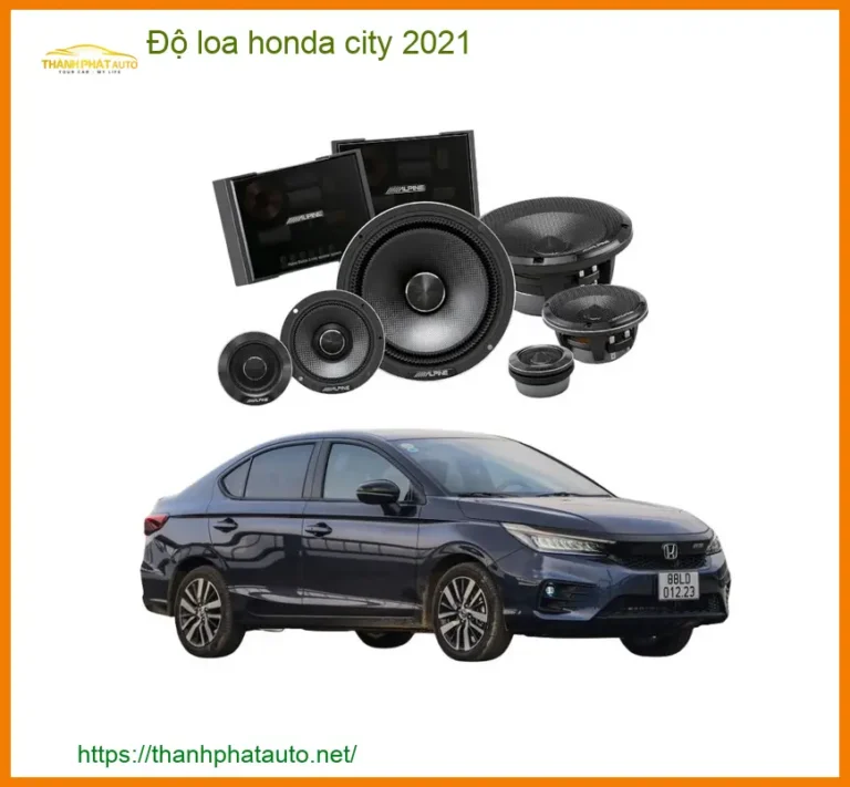 Độ Loa Ô Tô Honda City 2021 - Trung Tâm Lắp Đặt Nâng Cấp Uy Tín Giá Tốt TPHCM