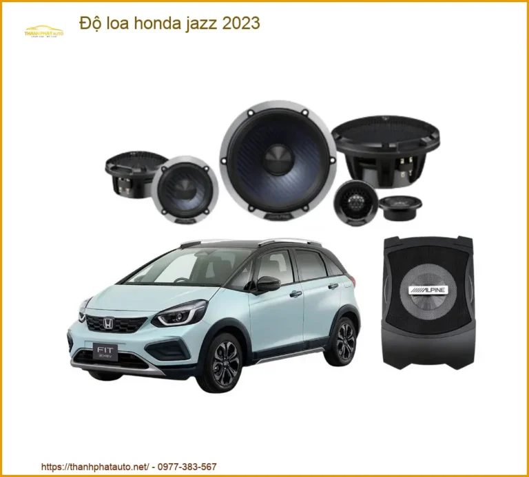 Gói Độ Loa Cao Cấp Honda Jazz 2023 - Địa Chỉ Lắp Đặt Uy Tín TPHCM