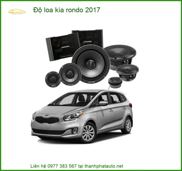 Dịch Vụ Độ Loa Âm Thanh Kia Rondo 2017 - Trung Tâm Độ Chính Hãng TPHCM