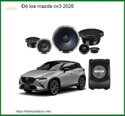 Nâng Cấp Hệ Thống Loa Xe Mazda CX3 2026 - Địa Chỉ Lắp Đặt Uy Tín TPHCM