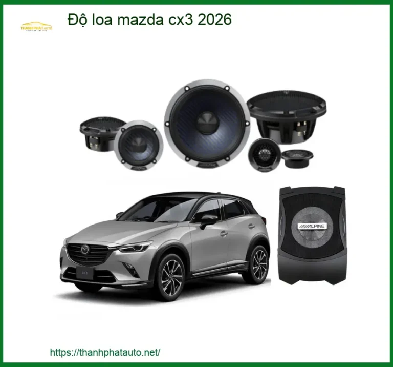 Nâng Cấp Hệ Thống Loa Xe Mazda CX3 2026 - Địa Chỉ Lắp Đặt Uy Tín TPHCM