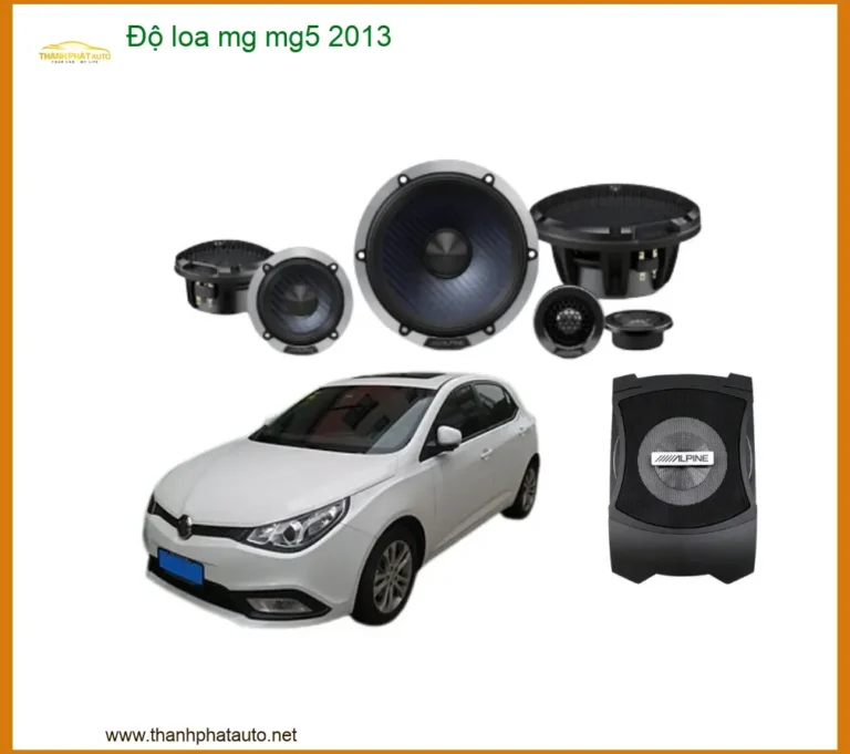 Dịch Vụ Độ Loa Ô Tô Cao Cấp MG MG5 2013 - Địa Chỉ Lắp Đặt Uy Tín TPHCM