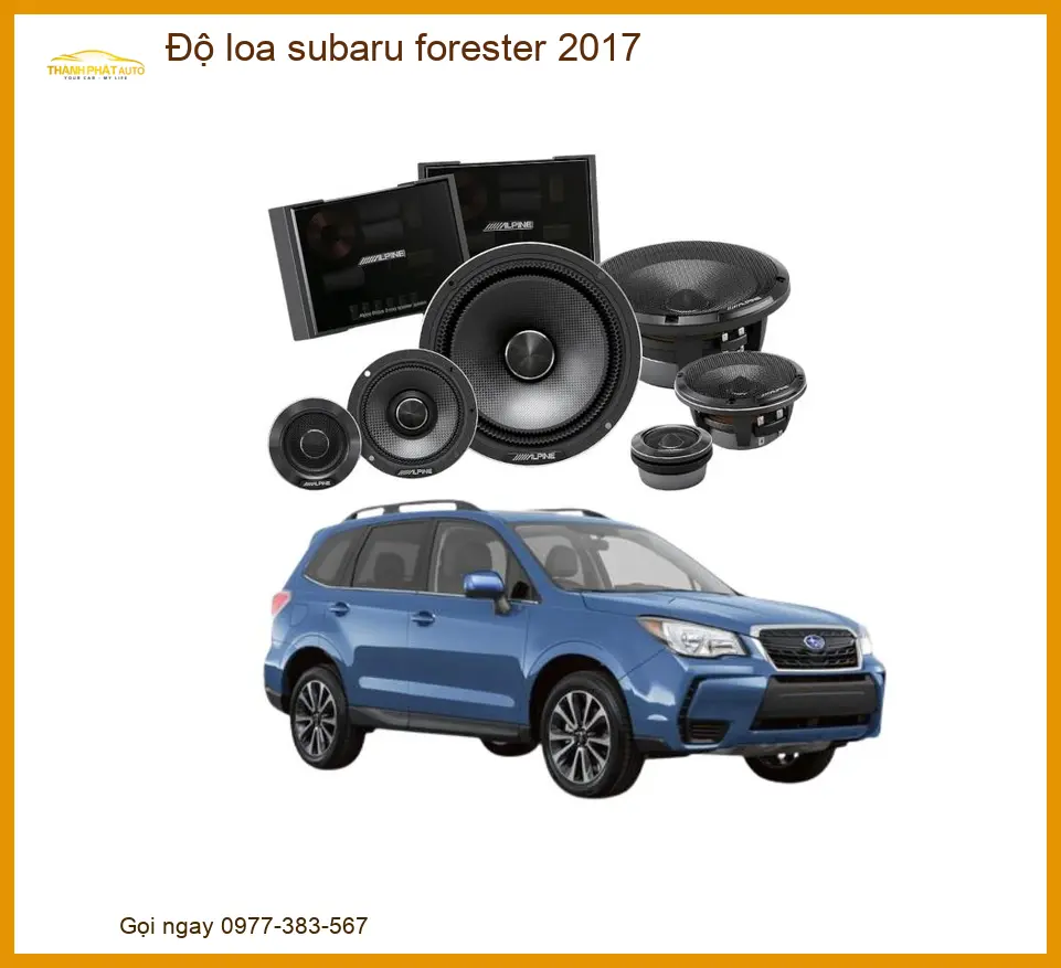 Độ Loa Subaru Forester 2017 - Địa Chỉ Nâng Cấp Loa Chính Hãng TPHCM