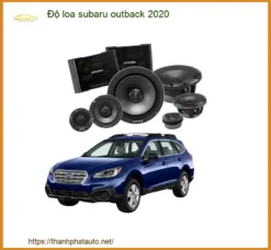 Độ Loa Cao Cấp Subaru Outback 2020 - Nơi Lắp Đặt Uy Tín Giá Tốt TPHCM