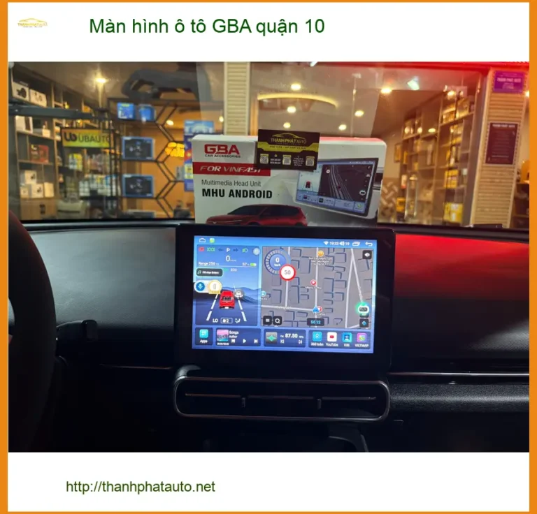 Trung Tâm Gắn Màn Hình Android Ô Tô hình ô tô GBA quận 10 - Nâng Cấp Chính Hãng
