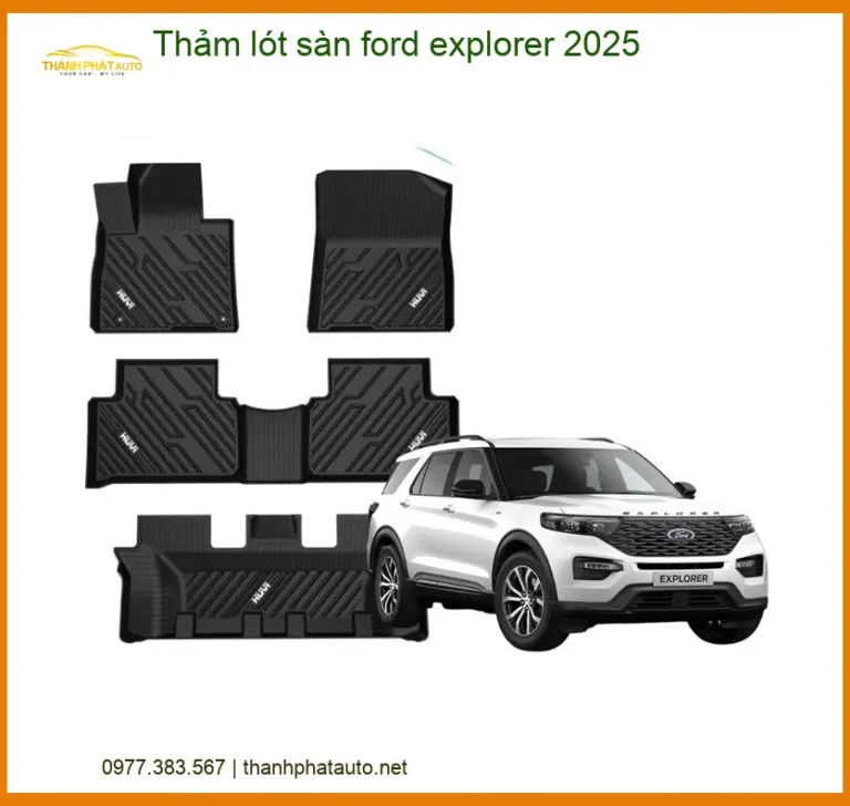 Thảm Lót Sàn Ford Explorer 2025 - Địa Chỉ Lắp Đặt Uy Tín TPHCM