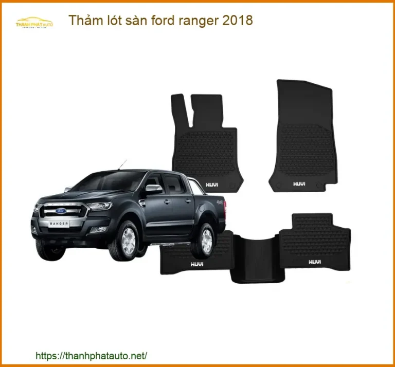 Thảm Lót Sàn Ford Ranger 2018 - Trung Tâm Lắp Đặt Thảm Sàn Chính Hãng TPHCM