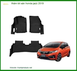 Thảm Lót Sàn 5D 6D Cao Cấp Honda Jazz 2019 - Địa Chỉ Lắp Đặt Uy Tín TPHCM
