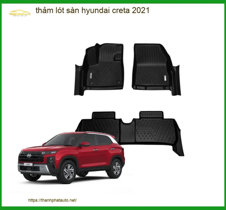 Thảm Lót Sàn Hyundai Creta 2021 - Địa Chỉ Lắp Đặt Uy Tín TPHCM