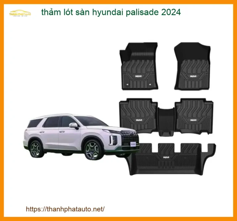 Thảm Lót Sàn Hyundai Palisade 2024 - Trung Tâm Lắp Đặt Uy Tín TPHCM
