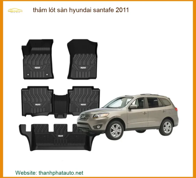 Thảm Lót Sàn Hyundai Santafe 2011 - Địa Chỉ Lắp Đặt Uy Tín TPHCM