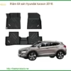 Thảm Lót Sàn Hyundai Tucson 2016 - Địa Chỉ Lắp Đặt Uy Tín TPHCM