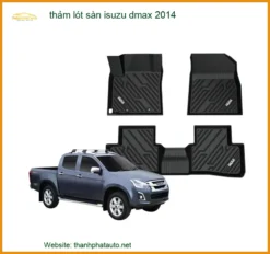 Thảm Lót Sàn Isuzu Dmax 2014 - Địa Chỉ Lắp Đặt Chính Hãng TPHCM