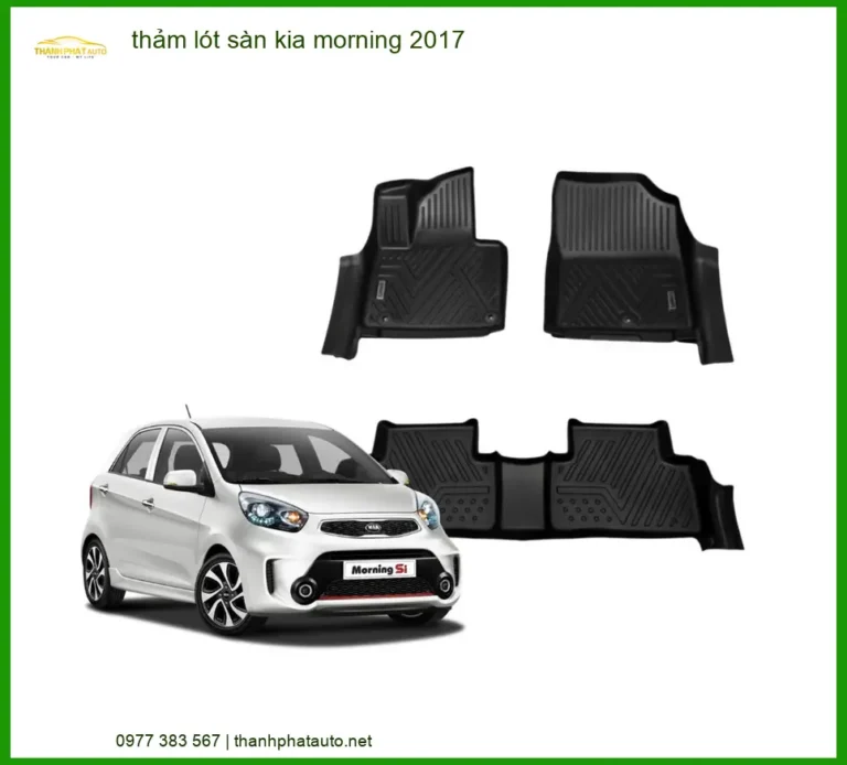 Thảm Lót Sàn Kia Morning 2017 - Trung Tâm Lắp Đặt Uy Tín TPHCM