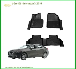 Thảm Lót Sàn Ô Tô Mazda 3 2016 - Địa Chỉ Lắp Đặt Chính Hãng Uy Tín TPHCM