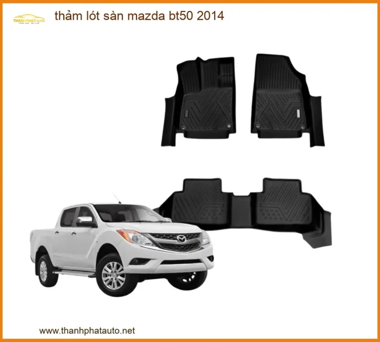 Thảm Lót Sàn Mazda BT50 2014 - Địa Chỉ Lắp Đặt Chính Hãng Giá Tốt TPHCM
