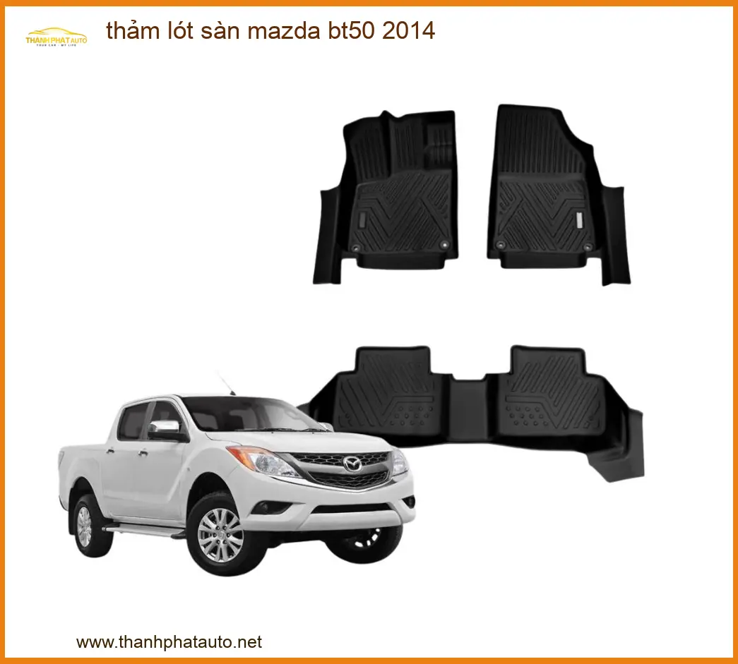 Thảm Lót Sàn Mazda BT50 2014 - Địa Chỉ Lắp Đặt Chính Hãng Giá Tốt TPHCM