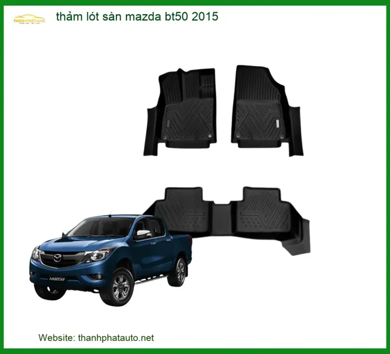 Thảm Lót Sàn Mazda BT50 2015 - Địa Chỉ Lắp Đặt Chính Hãng TPHCM