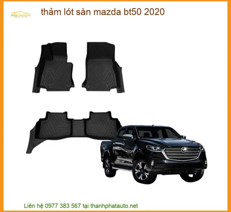 Thảm Lót Sàn Mazda BT50 2020 - Trung Tâm Lắp Đặt Uy Tín TPHCM