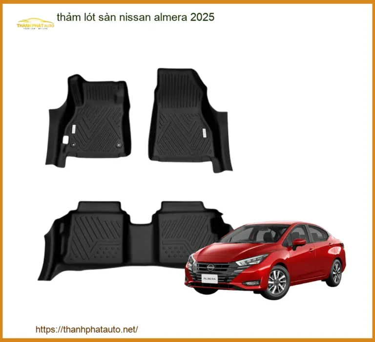 Thảm Lót Sàn Nissan Almera 2025 - Địa Chỉ Lắp Đặt Uy Tín TPHCM