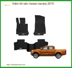 Thảm Lót Sàn Nissan Navara 2015 - Nơi Lắp Đặt Chính Hãng TPHCM