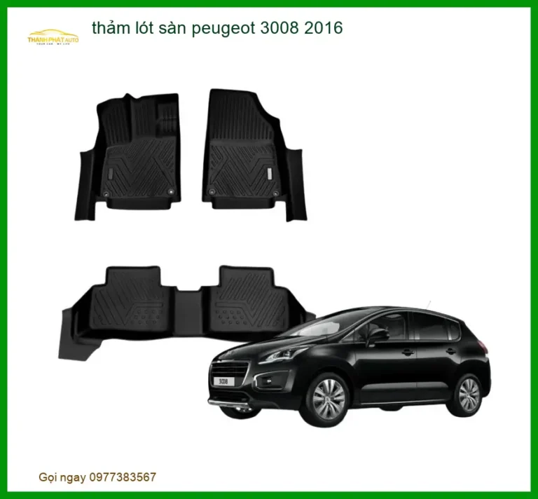Thảm Lót Sàn Ô Tô Peugeot 3008 2016 - Trung Tâm Lắp Đặt Uy Tín TPHCM