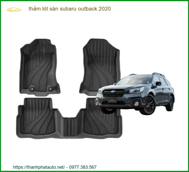 Thảm Lót Sàn Subaru Outback 2020 - Địa Chỉ Lắp Đặt Uy Tín TPHCM