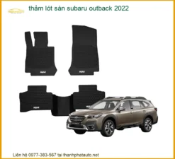 Thảm Lót Sàn Subaru Outback 2022 - Trung Tâm Lắp Đặt Uy Tín TPHCM