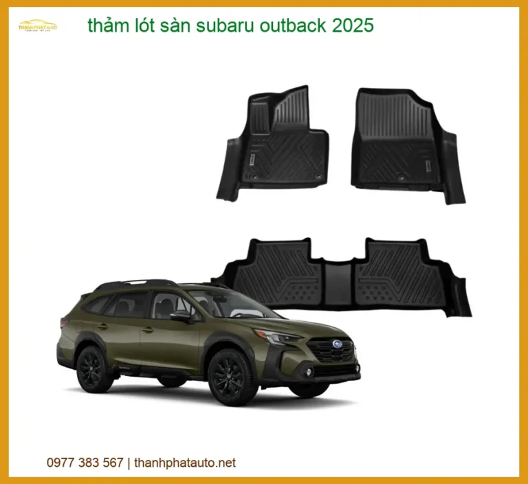 Thảm Lót Sàn Subaru Outback 2025 - Trung Tâm Lắp Đặt Cao Cấp Giá Tốt TPHCM