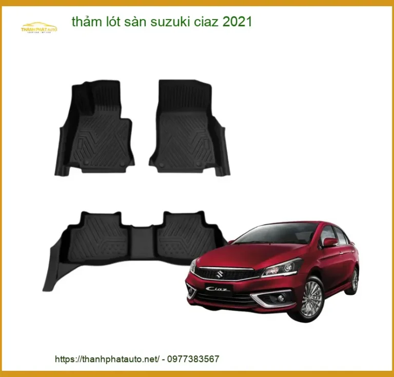 Thảm Lót Sàn Suzuki Ciaz 2021 - Địa Chỉ Lắp Đặt Chính Hãng TPHCM