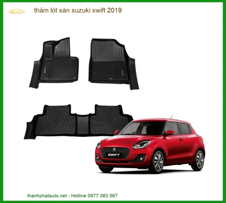 Thảm Lót Sàn Suzuki Swift 2019 - Địa Chỉ Lắp Đặt Uy Tín TPHCM