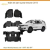 Thảm Lót Sàn Toyota Fortuner 2015 - Trung Tâm Lắp Đặt Uy Tín TPHCM
