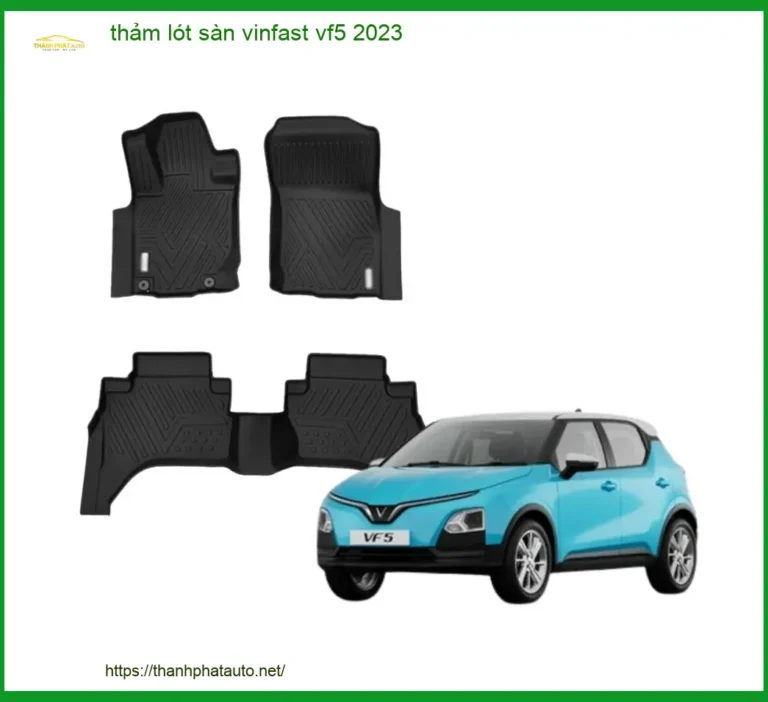 Thảm Lót Sàn VinFast VF5 2023 - Địa Chỉ Lắp Đặt Uy Tín TPHCM