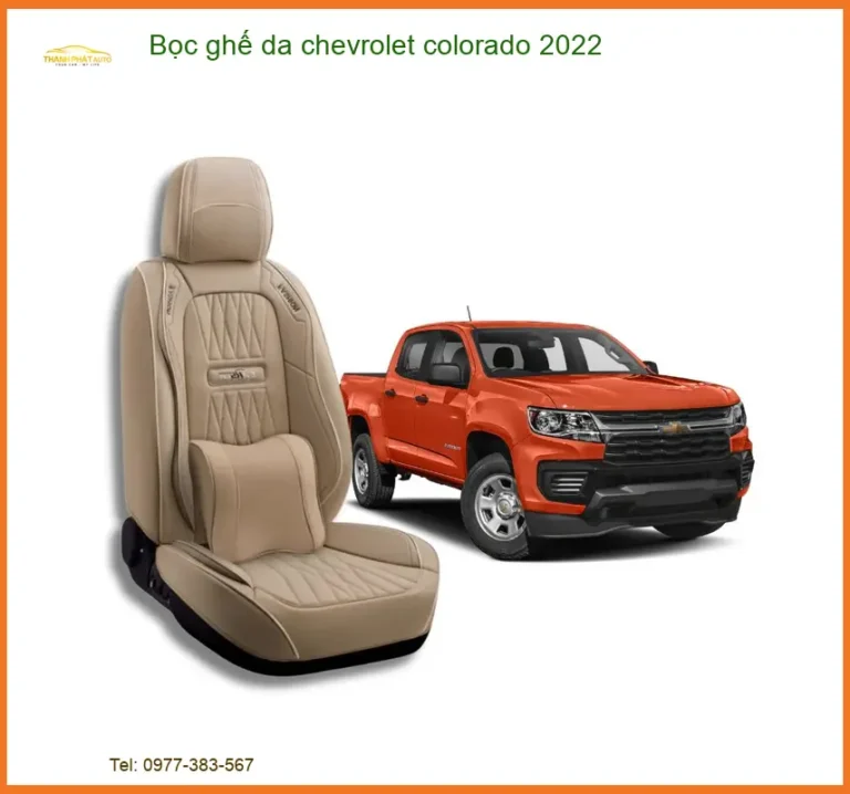 Bọc Ghế Da Chevrolet Colorado 2022 - Địa Chỉ Lắp Đặt Uy Tín TPHCM