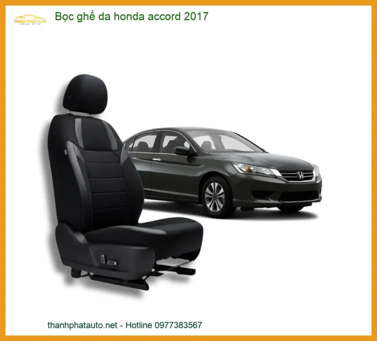 Bọc ghế da Honda Accord 2017 - Địa Chỉ Lắp Đặt Chính Hãng, Uy Tín TPHCM