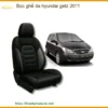 Bọc ghế da Hyundai Getz 2011 - Địa Chỉ Lắp Đặt Chính Hãng Uy Tín TPHCM