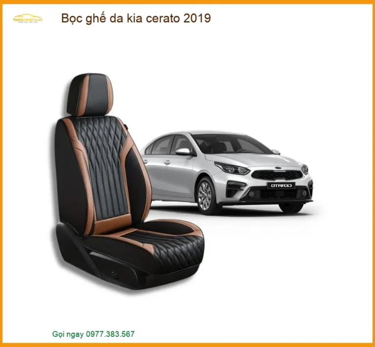 Bọc Ghế Da Kia Cerato 2019 - Trung Tâm Nâng Cấp Ghế Da Chính Hãng TPHCM