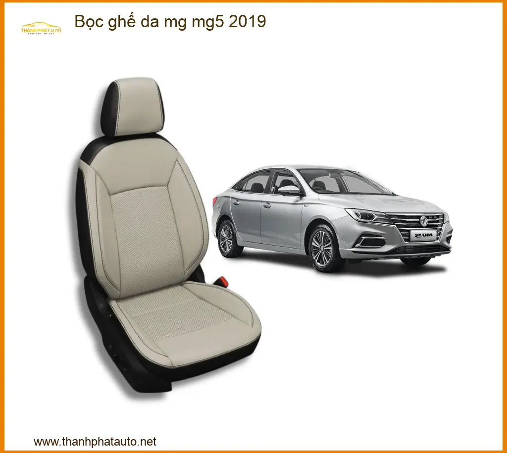 Bọc Ghế Da MG MG5 2019 - Trung Tâm Lắp Đặt Bọc Ghế Da Uy Tín Giá Tốt TPHCM