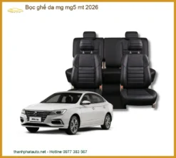 Bọc Ghế Da Cao Cấp MG MG5 MT 2026 - Địa Chỉ Lắp Đặt Chính Hãng Giá Tốt TPHCM
